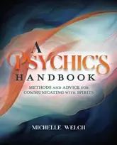 KNYGA Michelle Welch Psychic's Handbook, Methods and Advice for Communicating with Spirits