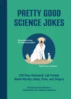 KNYGA Steve Mockus Pretty Good Science Jokes, 230 Peer-Reviewed, Lab-Tested, Nobel-Worthy Jokes, Puns, and Zingers
