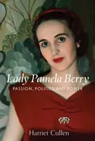 KNYGA Harriet Cullen Lady Pamela Berry, Passion, Politics and Power