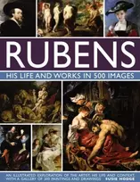 KNYGA Susie Hodge Rubens: His Life and Works in 500 Images, An Illustrated Exploration of the Artist, His Life and Context, with a Gallery of 300 Paintings and Drawings