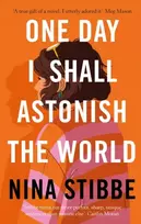 KNYGA Nina Stibbe One Day I Shall Astonish the World