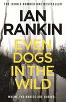 KNYGA Ian Rankin Even Dogs in the Wild, The number one bestselling series that inspired BBC One’s REBUS