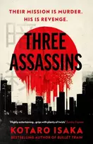 KNYGA Kotaro Isaka Three Assassins, A propulsive new thriller from the bestselling author of BULLET TRAIN