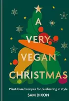 KNYGA Sam Dixon Very Vegan Christmas, Plant-based recipes for celebrating in style