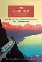 KNYGA Ethel Lina White Wheel Spins, aka The Lady Vanishes