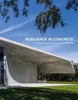 KNYGA Peter Leifer Resilience in Concrete, The Thomas P. Murphy Design Studio Building