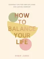KNYGA Robin James How to Balance Your Life, Everyday Tips for Simpler Living and Lasting Harmony