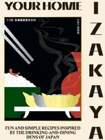 KNYGA Tim Anderson Your Home Izakaya, Fun and Simple Recipes Inspired by the Drinking-and-Dining Dens of Japan