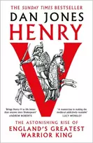 KNYGA Dan Jones Henry V, The Astonishing Rise of England's Greatest Warrior King