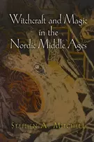 KNYGA Stephen A Mitchell Witchcraft and Magic in the Nordic Middle Ages