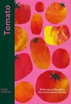 KNYGA Claire Thomson Tomato, 80 Recipes Celebrating the Extraordinary Tomato