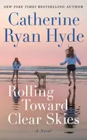 KNYGA Catherine Ryan Hyde Rolling Toward Clear Skies, A Novel