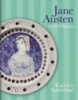 KNYGA Kathryn Sutherland Jane Austen in 41 Objects