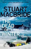 KNYGA Stuart Macbride Dead of Winter, The chilling new thriller from the No. 1 Sunday Times bestselling author of the Logan McRae series