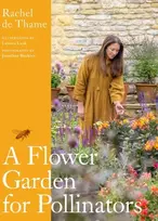 KNYGA Rachel De Thame Flower Garden for Pollinators, Learn how to sustain and support nature with this practical planting guide