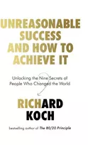 KNYGA Richard Koch Unreasonable Success and How to Achieve It