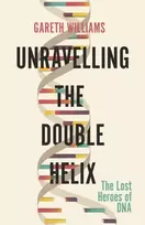 KNYGA Gareth Williams Unravelling the Double Helix