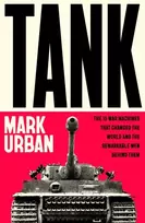 KNYGA Mark Urban Tank, The 10 War Machines That Changed the World and the Remarkable Men Behind Them