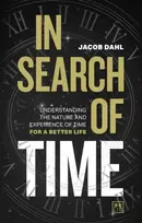 KNYGA Jacob Dahl In Search of Time, Understanding the nature and experience of time for a better life