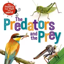 KNYGA Sarah Ridley The Insects that Run Our World: The Predators and The Prey