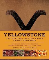 KNYGA Gabriel Guilbeau Yellowstone: The Official Dutton Ranch Family Cookbook