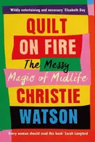 KNYGA Christie Watson Quilt on Fire, Friendship, Dating, Sex and Love