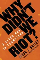 KNYGA Issac J Bailey Why Didn't We Riot?, A Juodas Man in Trumpland