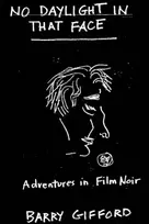 KNYGA Barry Gifford No Daylight in That Face, Adventures in Film Noir