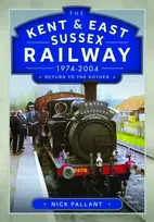 KNYGA Nick Pallant Kent & East Sussex Railway, 1974-2004, Return to the Rother