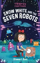 KNYGA Stewart Ross Twisted Fairy Tales: Snow Baltas and the Seven Robots