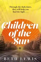 KNYGA Beth Lewis Children of the Sun, 'A cult novel with a difference . . . and a wholly unexpected ending' GUARDIAN