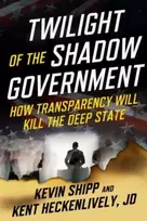 KNYGA Kevin Shipp Twilight of the Shadow Government, How Transparency Will Kill the Deep State
