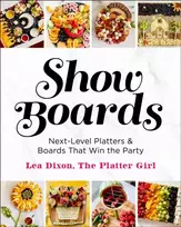 KNYGA Lea Dixon Show Boards, Next-Level Platters & Boards That Win the Party