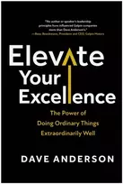 KNYGA Dave Anderson Elevate Your Excellence, The Power of Doing Ordinary Things Extraordinarily Well