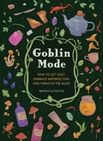 KNYGA Mckayla Coyle Goblin Mode, How to Get Cozy, Embrace Imperfection, and Thrive in the Muck