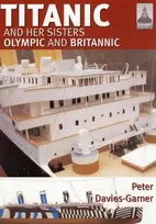 KNYGA Peter Davies Garner Ship Craft 18: Titanic and Her Sisters Olympic and Britannic