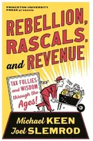 KNYGA Michael Keen Rebellion, Rascals, and Revenue, Tax Follies and Wisdom through the Ages