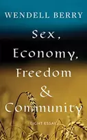 KNYGA Wendell Berry Sex, Economy, Freedom, & Community