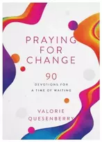 KNYGA Valorie Quesenberry Praying for Change, 90 Devotions for a Time of Waiting