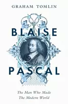 KNYGA Graham Tomlin Blaise Pascal, The Man Who Made the Modern World