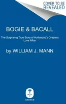 KNYGA William J Mann Bogie & Bacall, The Surprising True Story of Hollywood's Greatest Love Affair