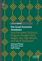 KNYGA Edmund S Phelps Great Economic Slowdown, How Narrowed Technical Progress Brought Static Wages, Sky-High Wealth, and Much Discontent
