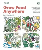 KNYGA Lucy Chamberlain RHS Grow Food Anywhere, How to Plant the Right Crops in the Right Place and Help Your Garden Thrive