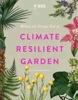 KNYGA Amanda Rasmussen RHS What to Grow for a Climate Resilient Garden, Practical advice for gardeners on plants that can cope in all climates