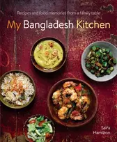 KNYGA Saira Hamilton My Bangladesh Kitchen, Recipes and food memories from a family table