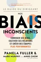 KNYGA Pamela Fuller Le Guide du dirigeant: Nos biais inconscients, Corriger ses biais, cultiver ses relations et creer des equipes plus performantes