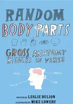 KNYGA Leslie Bulion Random Body Parts, Gross Anatomy Riddles in Verse