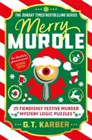 KNYGA G T Karber Merry Murdle: THE SUNDAY TIMES BESTSELLING SERIES, 25 Fiendishly Festive Murder Mystery Logic Puzzles