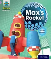 KNYGA Tim Little Project X: Alien Adventures: Lilac:Max's Rocket
