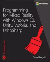 KNYGA Dawid Borycki Programming for Mixed Reality with Windows 10, Unity, Vuforia, and UrhoSharp
